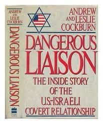 Dangerous Liaison: The Inside Story of the U.S.-Israeli Covert Relationship  by Andrew Cockburn, Leslie Cockburn