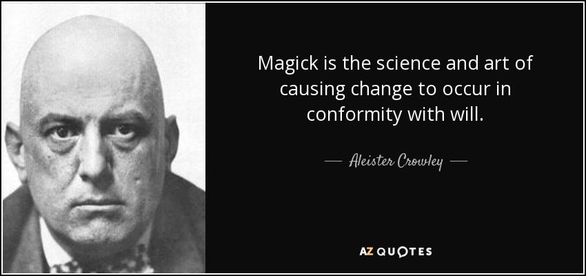 Aleister Crowley quote: Magick is the science and art of causing change  to...