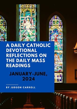 A Daily Catholic Devotional Reflections on the Daily Mass readings January-June, 2024