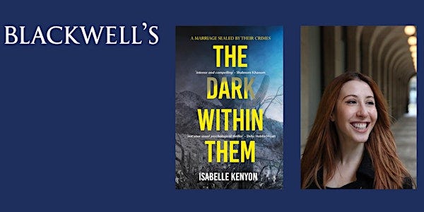 THE DARK WITHIN THEM - Isabelle Kenyon in conversation with Jacqueline Ward