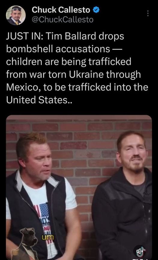 May be an image of 3 people and text that says 'Chuck Callesto @ChuckCallesto JUST IN: Tim Ballard drops bombshell accusations children are being trafficked from war torn Ukraine through Mexico, to be trafficked into the United States..'