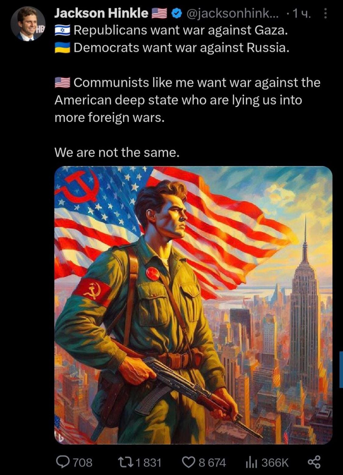 Jackson Hinkle tweeted Republicans want war against Gaza. Democrats want war against Russia. Communists like me want war against the American deep state who are lying us into more foreign wars. It included an AI generated image of him in a communist outfit overlooking the skyline of New York City.