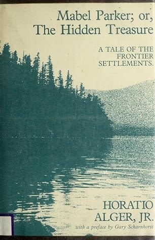 Mabel Parker; or, the Hidden Treasure. A Tale of the Frontier... by Horatio Alger Jr.