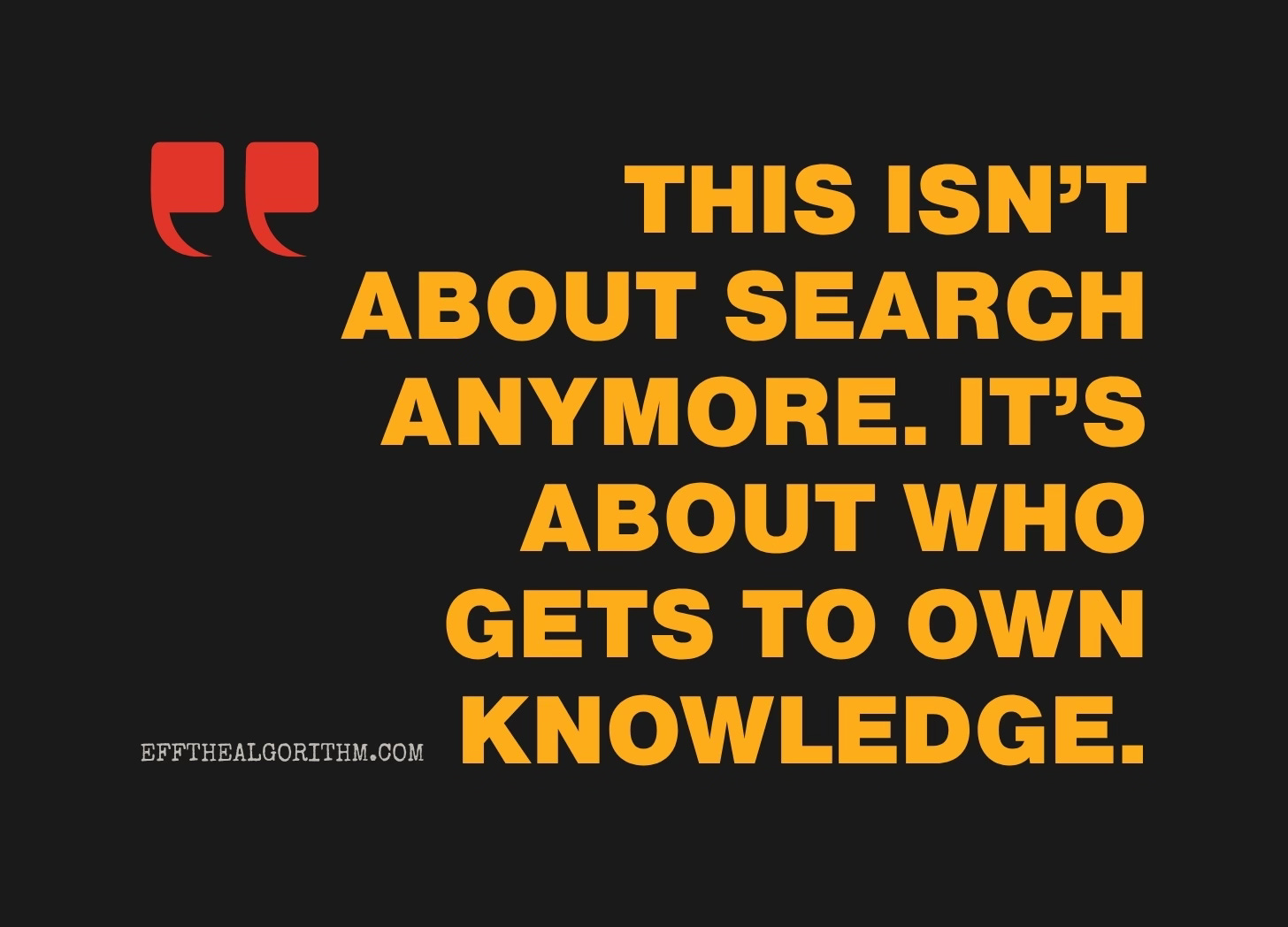 Quote image with overlay which reads "This isn't about search anymore. It's about who gets to own knowledge."