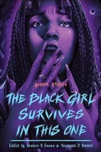cover of The Black Girl Survives in This One, edited by Desiree S. Evans, Saraciea J. Fennell