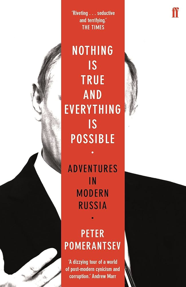 Nothing is True and Everything is... by Pomerantsev, Peter
