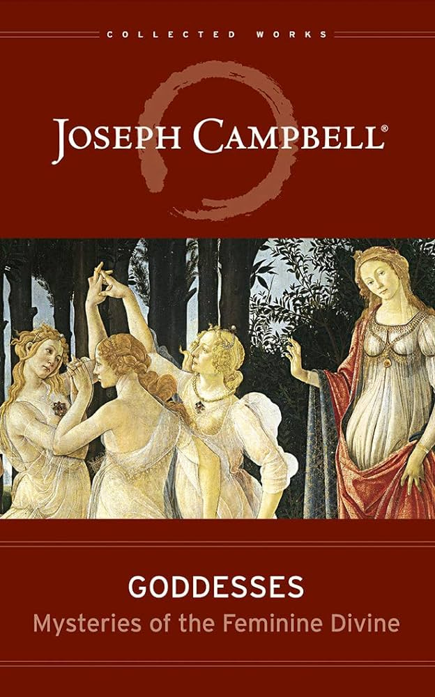 Goddesses: Mysteries of the Feminine Divine (The Collected Works of Joseph  Campbell): Campbell, Joseph, Rossi, Safron Elsabeth, Wright, Braden:  9781543662276: Amazon.com: Books