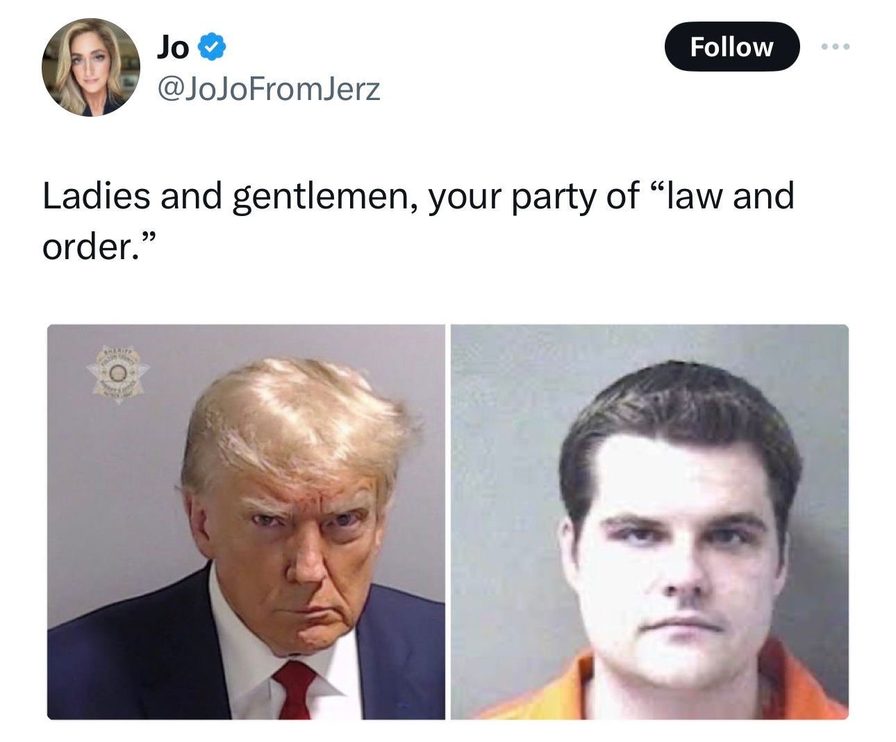 trump and matt gaetz in prison mug shots with tweet that says ladies and gentlemen your law and order party