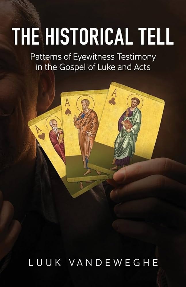 The Historical Tell: Patterns of Eyewitness Testimony in the Gospel of Luke  and Acts: Van de Weghe, Luuk, Barnett, Paul: 9781947929272: Amazon.com:  Books