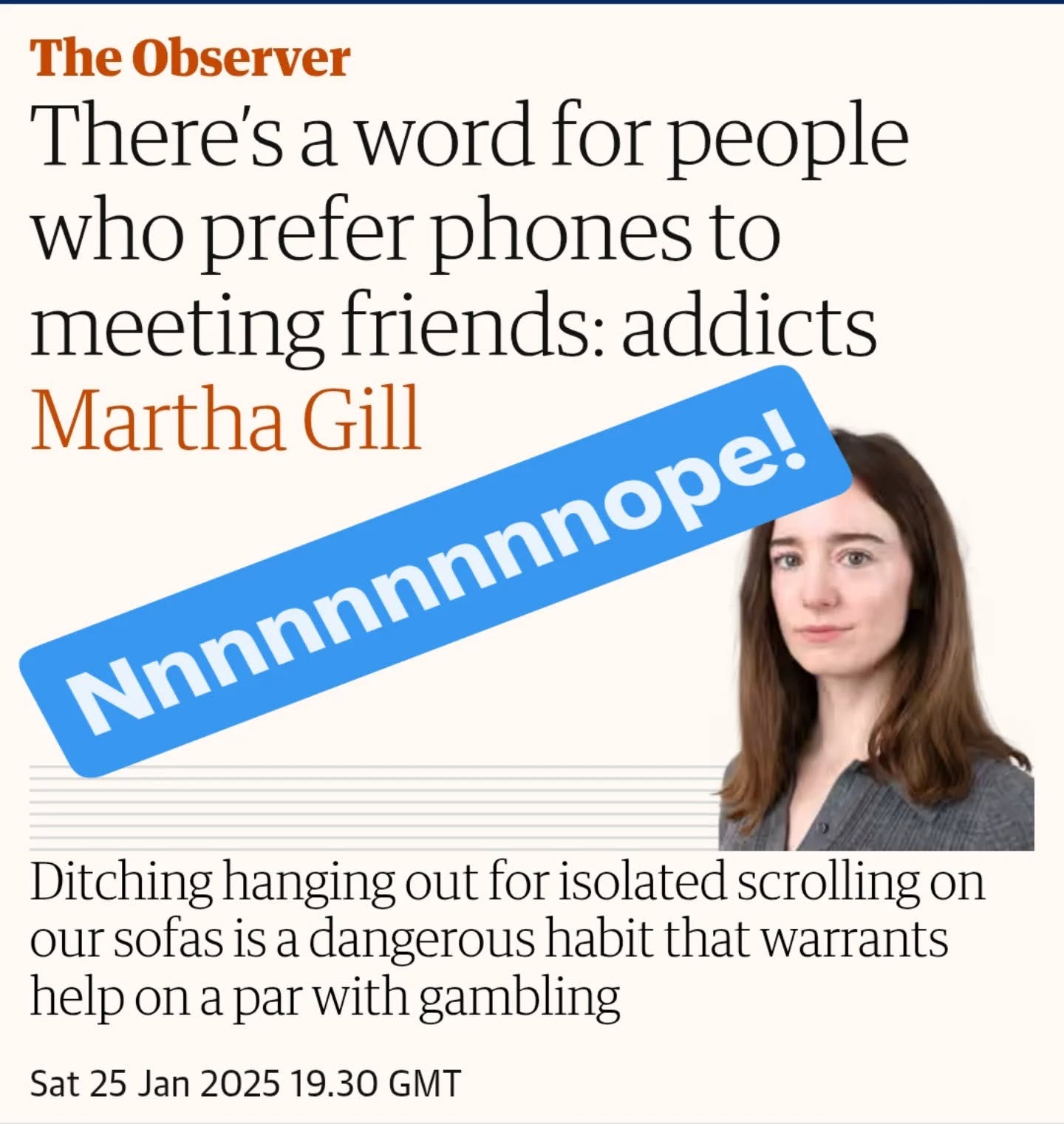 There's a word for people who prefer phones to meeting friends: addicts Martha Gill 
Ditching hanging out for isolated scrolling on our sofas is a dangerous habit that warrants help on a par with gambling