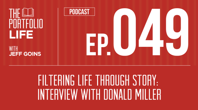 049: Filtering Life Through Story: Interview with Donald Miller [Podcast]