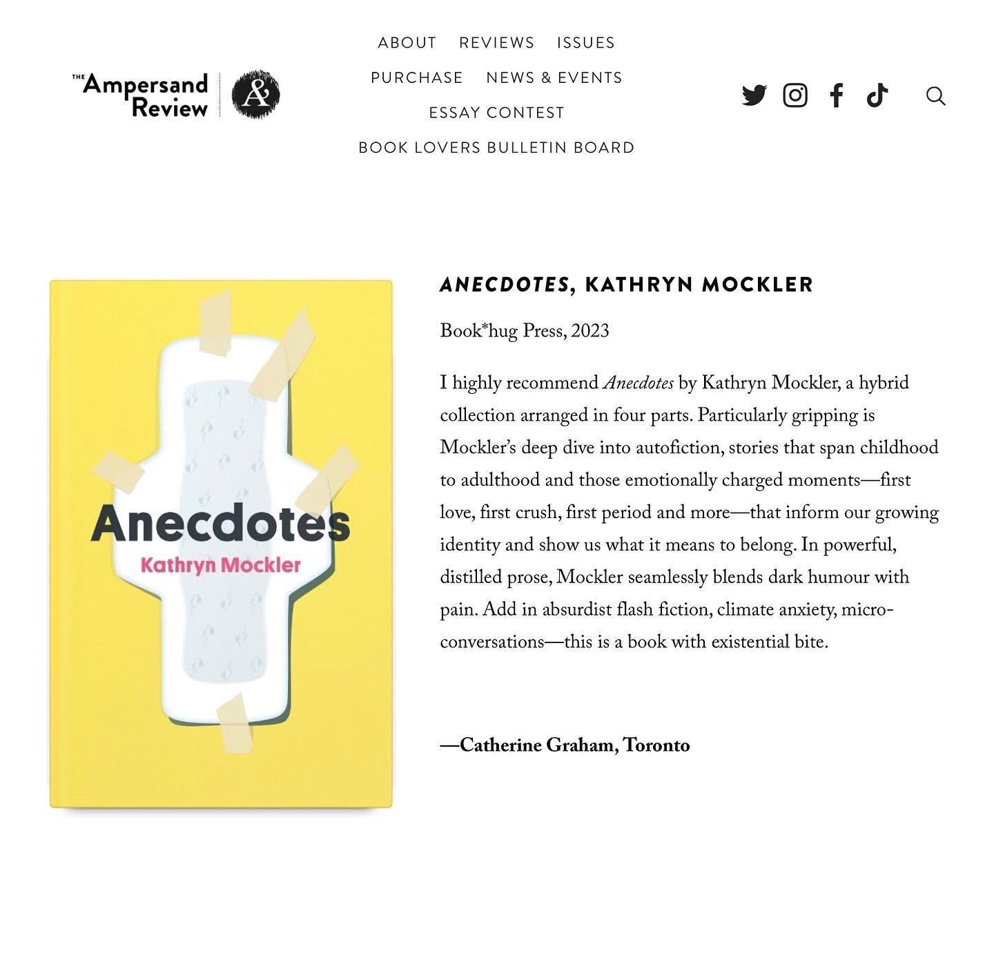  I highly recommend Anecdotes by Kathryn Mockler, a hybrid collection arranged in four parts. Particularly gripping is Mockler’s deep dive into autofiction, stories that span childhood to adulthood and those emotionally charged moments—first love, first crush, first period and more—that inform our growing identity and show us what it means to belong. In powerful, distilled prose, Mockler seamlessly blends dark humour with pain. Add in absurdist flash fiction, climate anxiety, micro-conversations—this is a book with existential bite.
