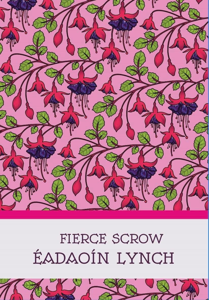 An image of the pamphlet cover for Fierce Scrow by Eadaoin Lynch. It features a pink tessellated image of fuchsia blossoms.