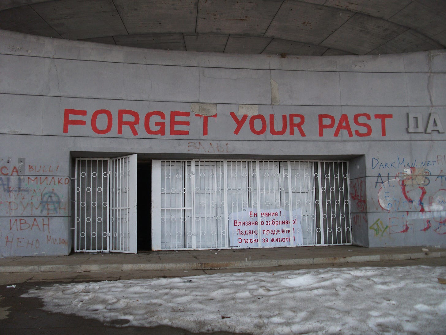 “Forget your past.” – graffiti above the entrance to the Buzludzha Memorial House in Bulgaria. Artist unknown.