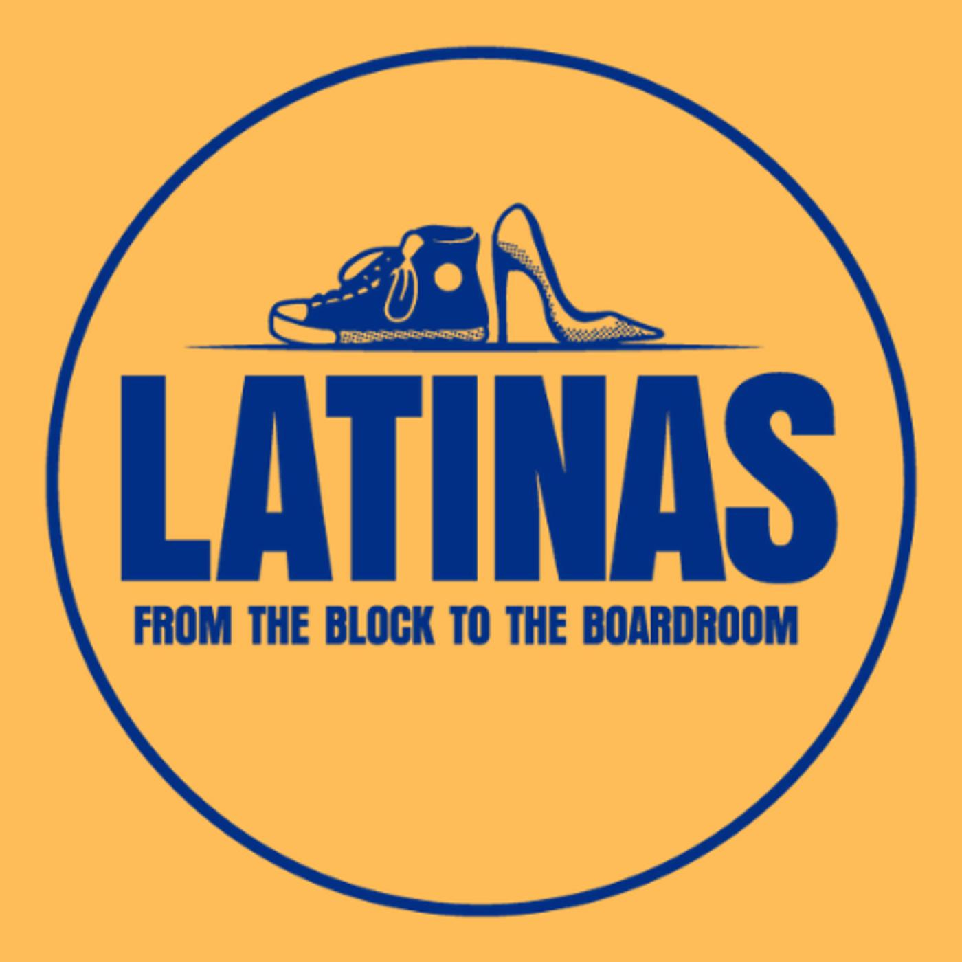 Latinas from the Block to the Boardroom podcast cover art