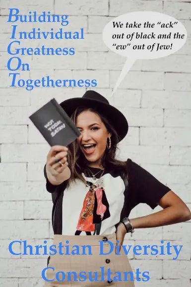 Christian Diversity Consultants’ advertisement printed with the anagram Building Individual Greatness On Togetherness while housewife, says, “We take the “ack” out of black and the “ew” out of Jew!”