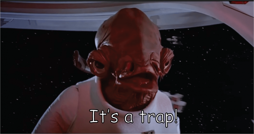 "It's a trap!" meme-style graphic of Admiral Ackbar from Star Wars.