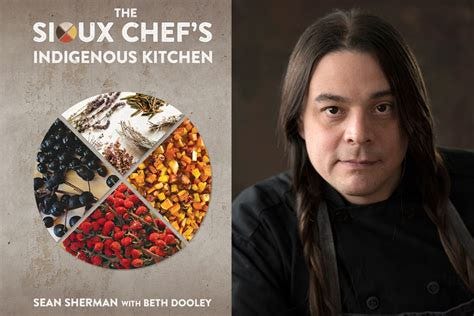 Sean Sherman, co-author of a new cookbook, believes that original North ...