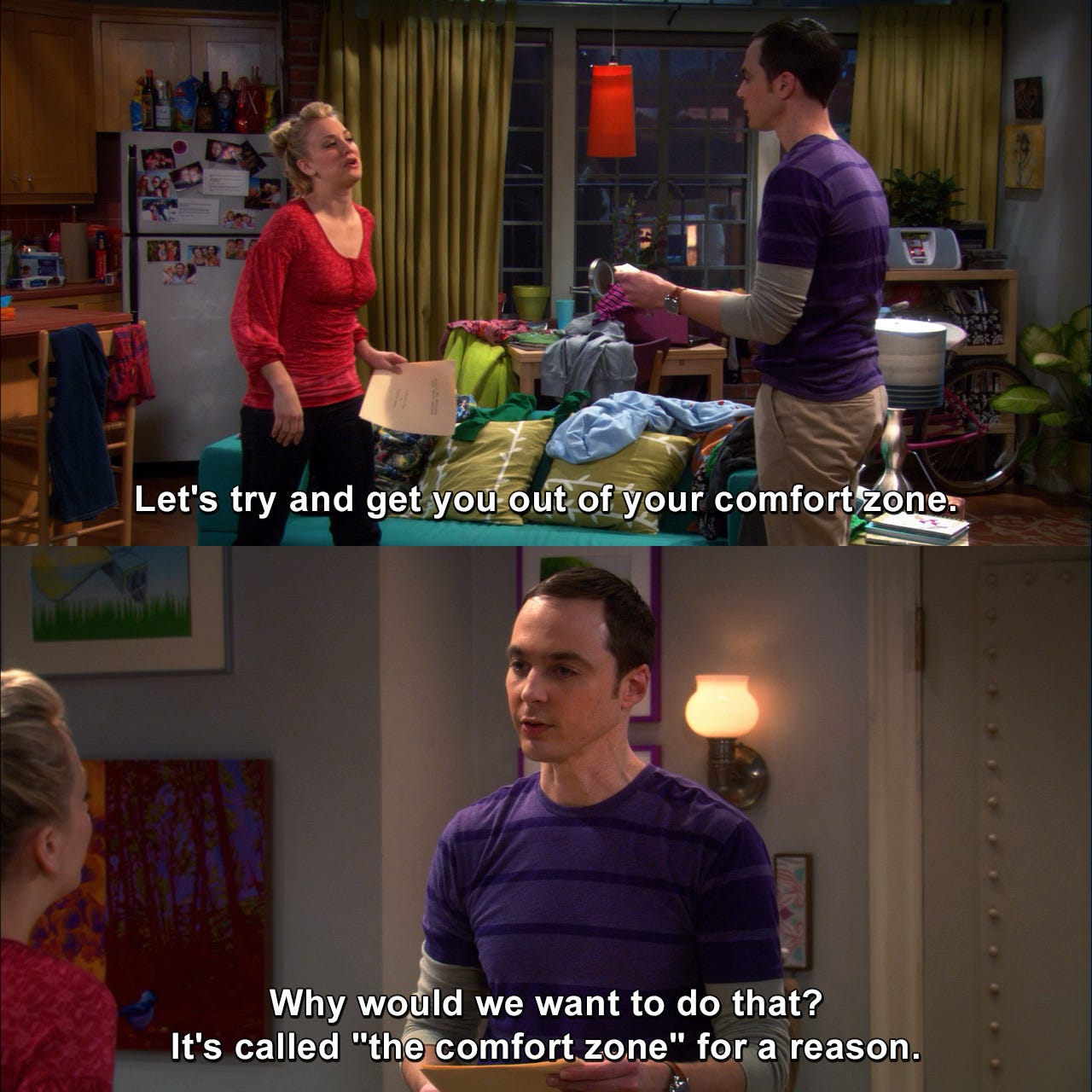 Scène de la série The Big Bang Theory où Penny enjoint Sheldon à sortir de sa zone de confort, mais où lui réplique en disant "mais pourquoi, ça s'appelle justement zone de confort".