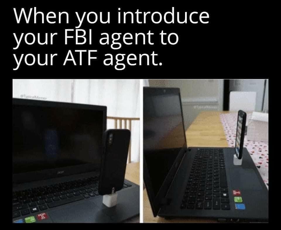 May be an image of screen, laptop and text that says 'When you introduce your FBI agent to your ATF agent.'