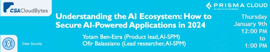 Understanding the AI Ecosystem: How to Secure AI-Powered Applications in 2024 (Jan. 9th)