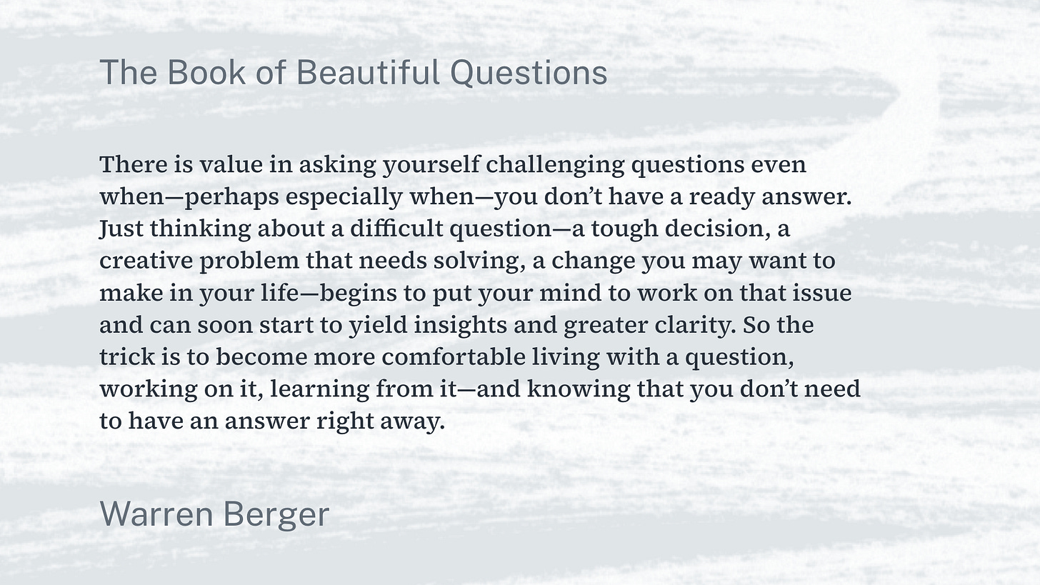 A quote from the Book of Beautiful Questions by Warren Berger