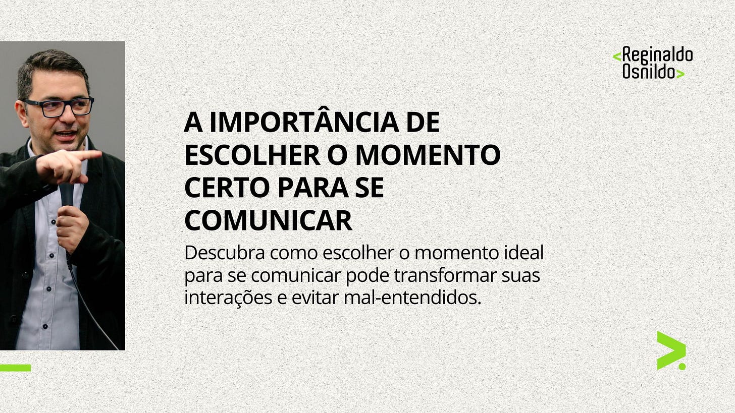 A IMPORTÂNCIA DE ESCOLHER O MOMENTO CERTO PARA SE COMUNICAR