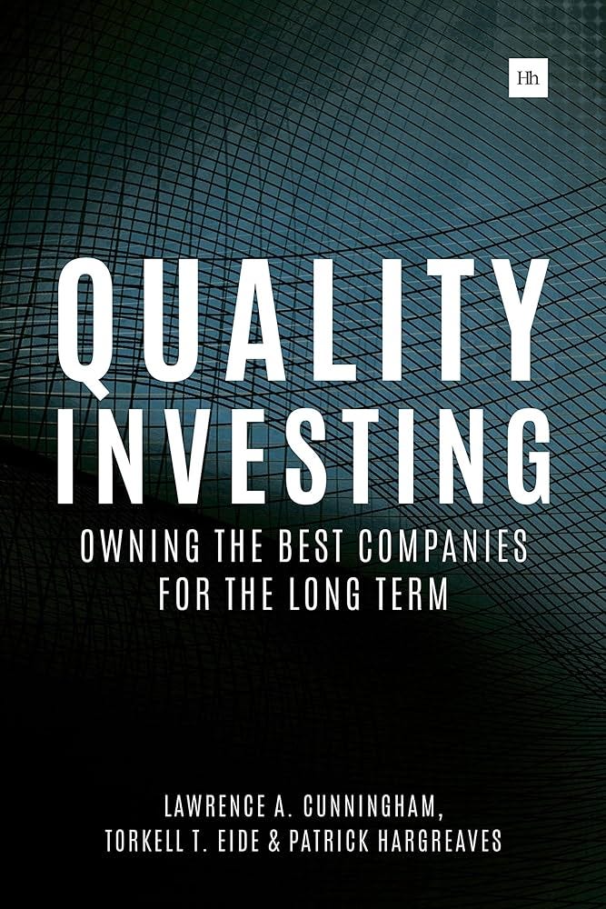 Amazon.com: Quality Investing: Owning the best companies for the long term:  9780857195128: Cunningham, Lawrence A., Eide, Torkell T., Hargreaves,  Patrick: Books