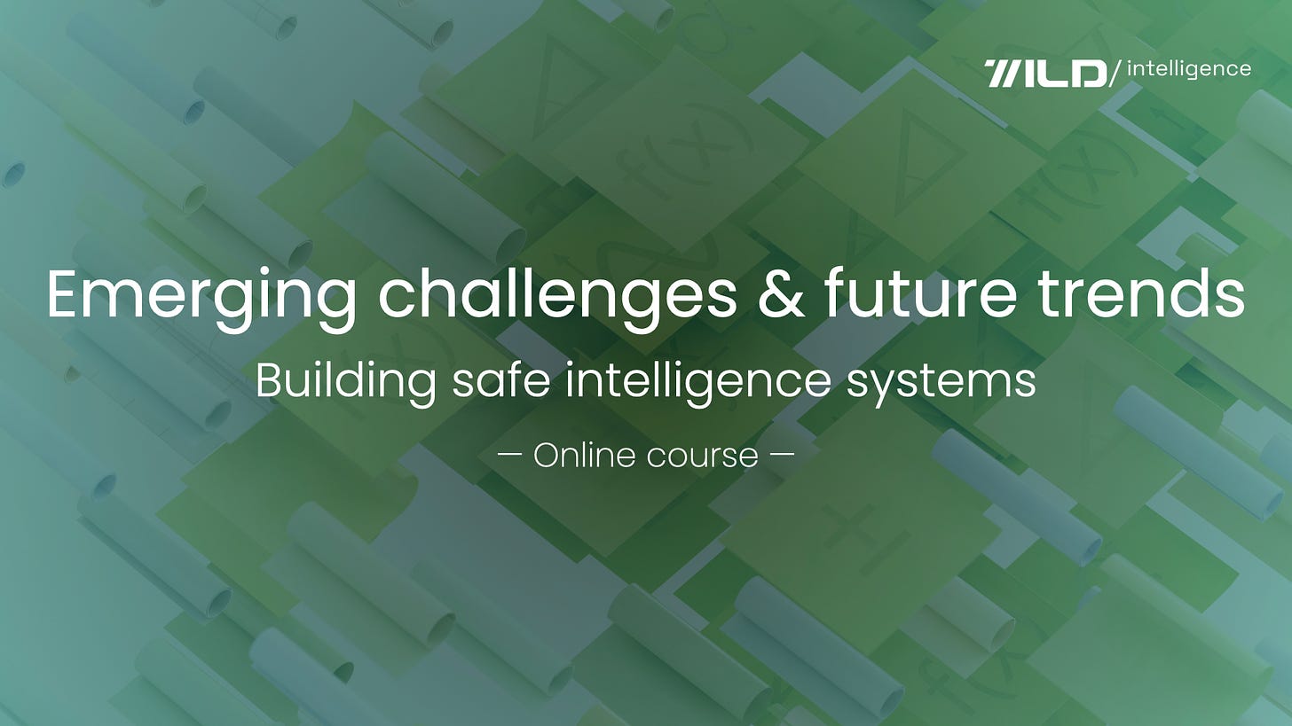 🚀 Emerging challenges and future trends | Online course module 5/5 from building safe intelligence systems