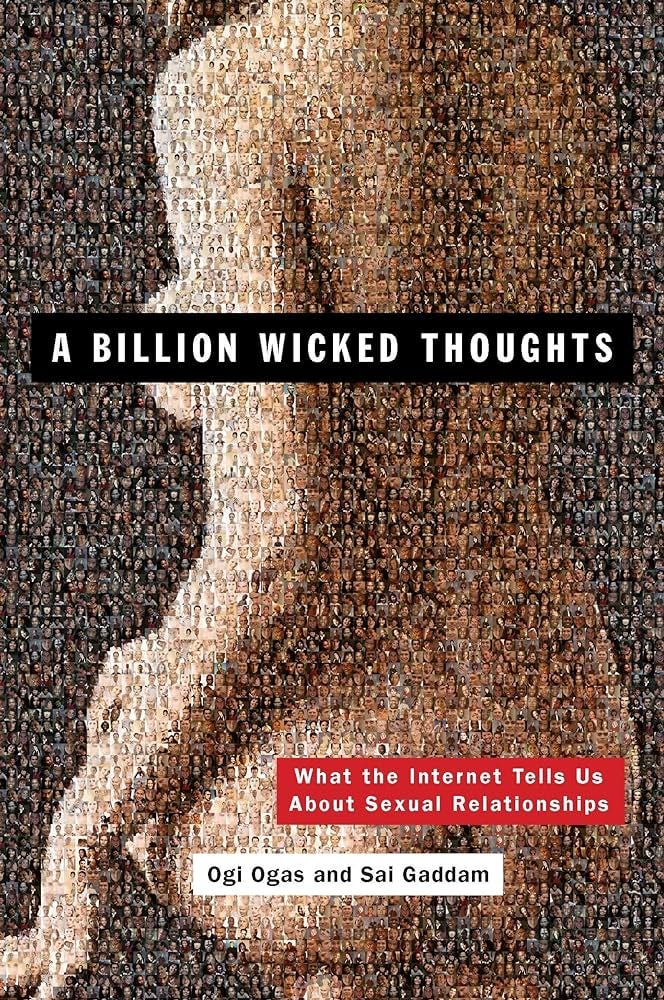 A Billion Wicked Thoughts: What the Internet Tells Us About Sexual  Relationships : Ogas, Ogi, Gaddam, Sai: Foreign Language Books -  Amazon.co.jp