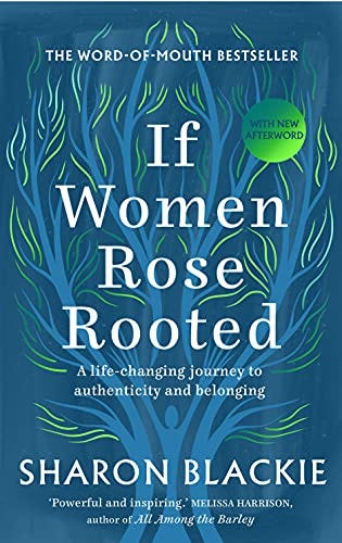If Women Rose Rooted: A Life-Changing Journey to Authenticity and Belonging by [Sharon Blackie]