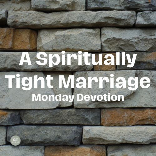 A Spiritually Tight Marriage, Monday Devotion by Gary Thomas