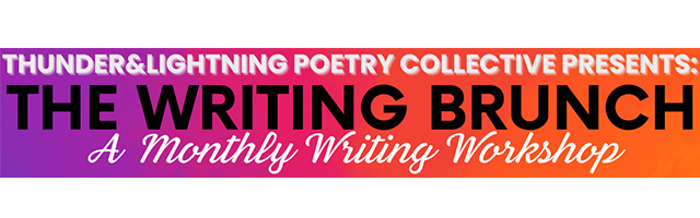 Thunder & Lightning Poetry Collective Presents: The Writing Brunch, a monthly writing workshop