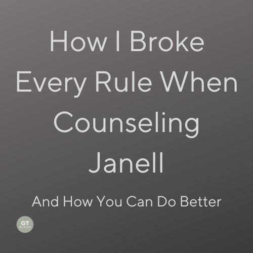 How I Broke Every Rule When Counseling Janell and How You Can Do Better, a blog by Gary Thomas