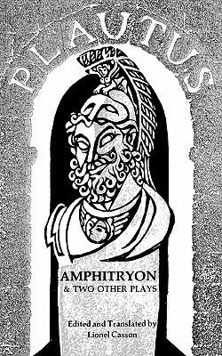 Amphitryon and Two Other Plays by Plautus