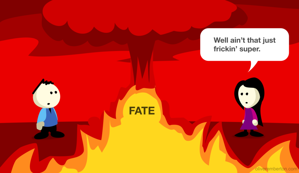 Fate is always getting in the way