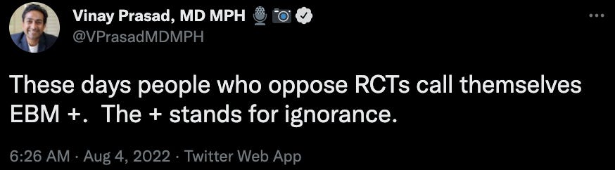 Vinay Prasad tweets: "These days people who oppose RCTs call themselves EBM+ - the + stands for ignorance.