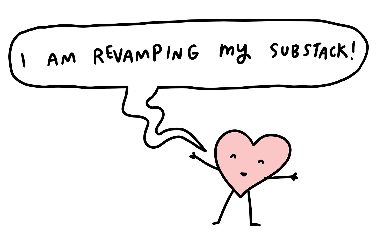 Heart saying, "I am revamping my Substack"