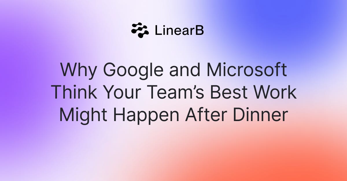 Why Google and Microsoft think your team's best work might happen after dinner