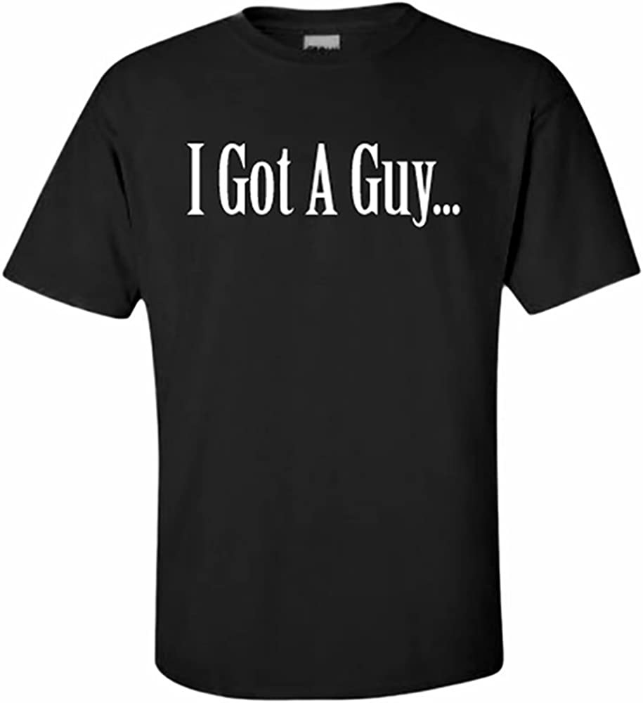 Amazon.com: Express Design Group I Got A Guy T-Shirt Small Black :  Clothing, Shoes & Jewelry