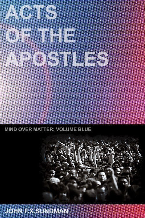 Cover of Acts of the Apostles. It has the title, the subtitles 'Mind Over Matter, Volume Blue', and a black & white photo of a bunch of people who appear to be in some kind of religious frenzy.