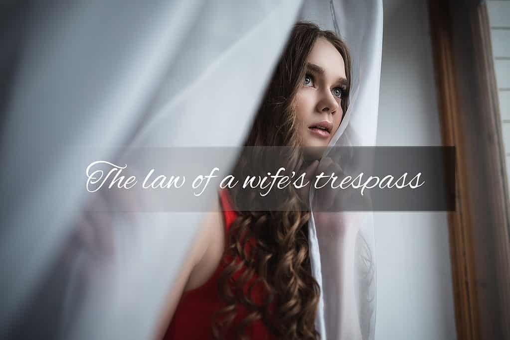 The law of a wife's trespass