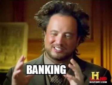 Meme Creator - Funny Banking Meme Generator at MemeCreator.org!