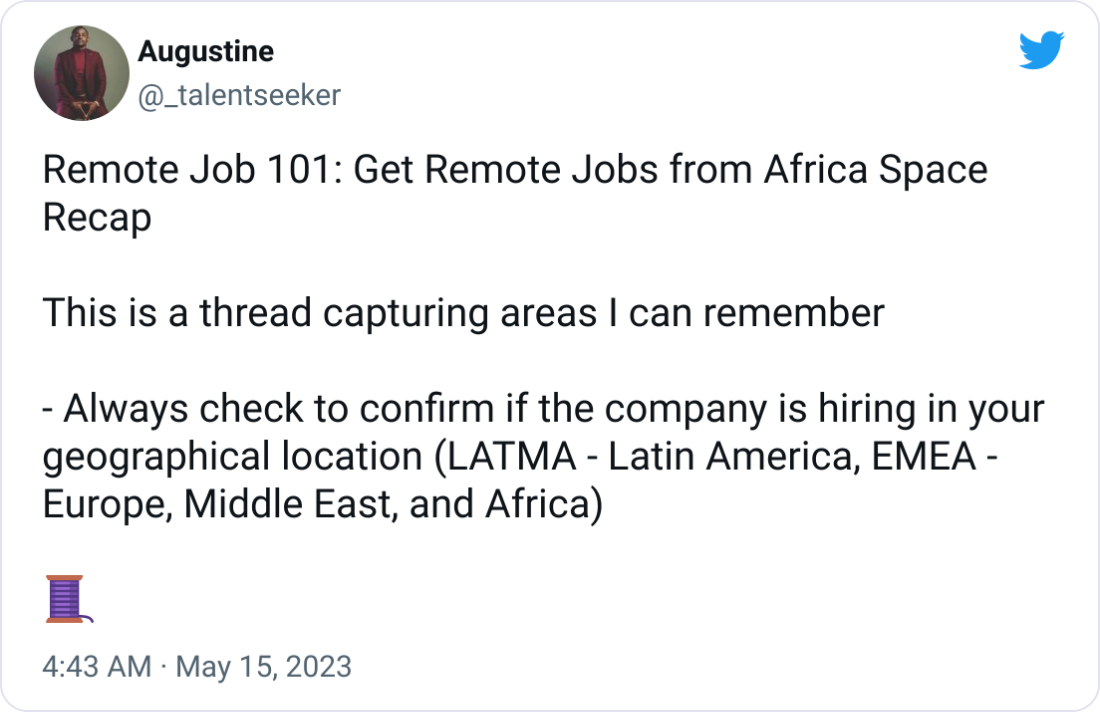 Augustine @_talentseeker Remote Job 101: Get Remote Jobs from Africa Space Recap  This is a thread capturing areas I can remember  - Always check to confirm if the company is hiring in your geographical location (LATMA - Latin America, EMEA - Europe, Middle East, and Africa)  🧵