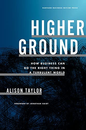 Amazon.com: Higher Ground: How Business Can Do the Right Thing in a  Turbulent World eBook : Taylor, Alison: Kindle Store