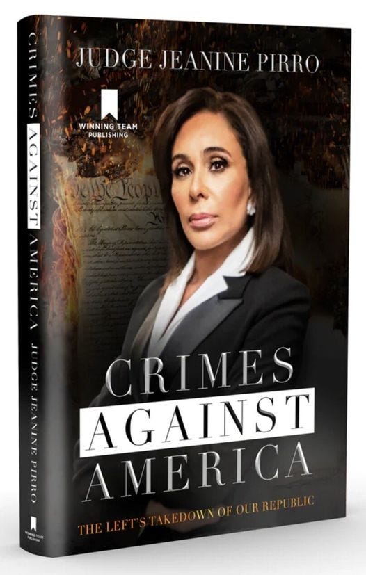 May be an image of 1 person and text that says 'JUDGEJEANINEPIRRO DGE ANINE PIRRO WINNING TEAM PUBLISHING PUBL CRIMES AGAINST AMERICA'