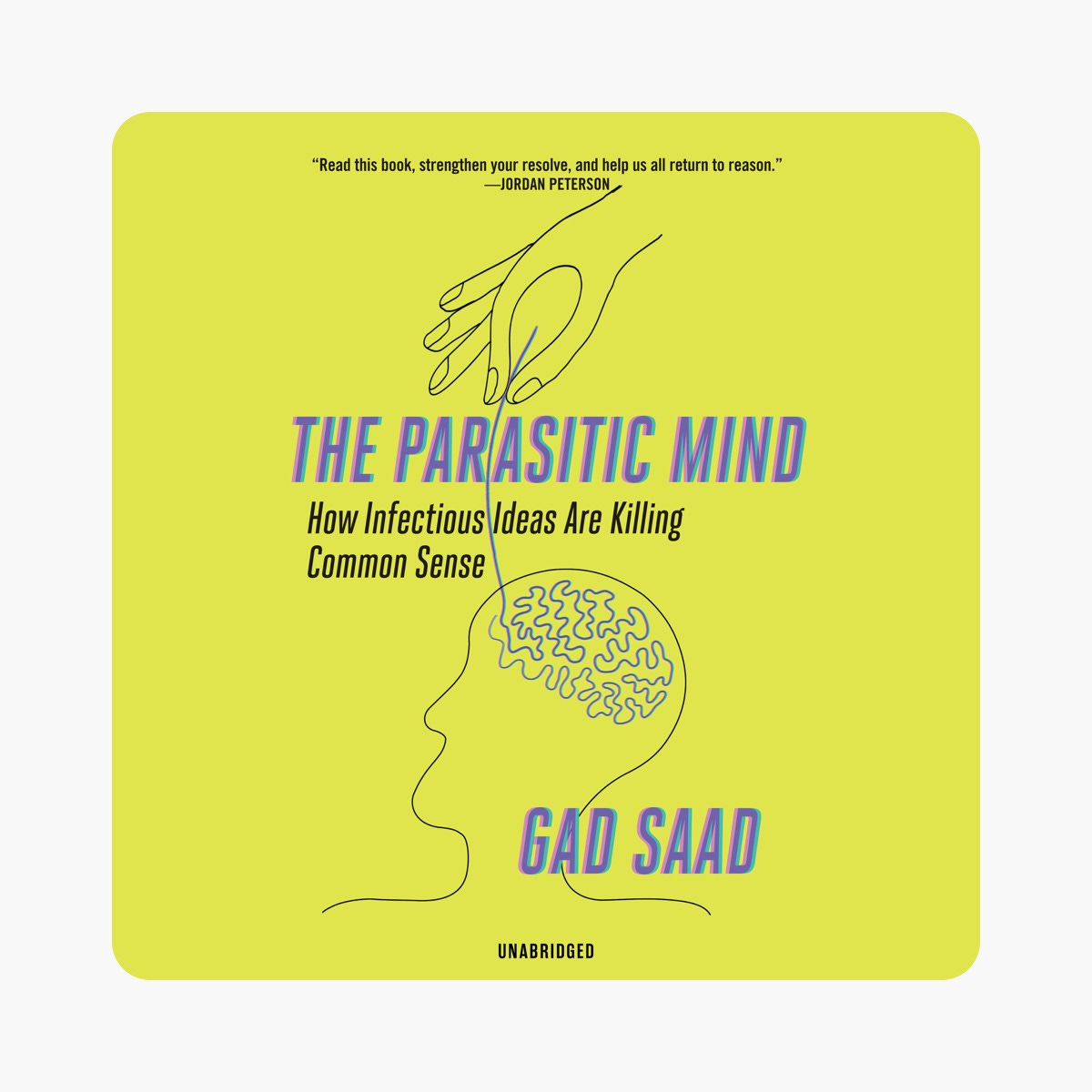 ‎The Parasitic Mind: How Infectious Ideas Are Killing Common Sense