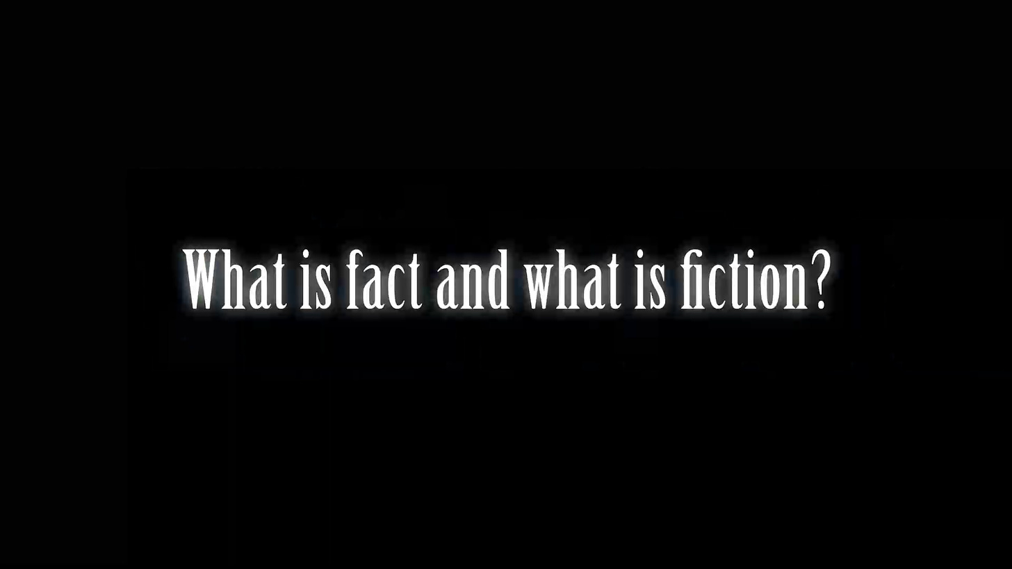 What is fact and what is fiction?