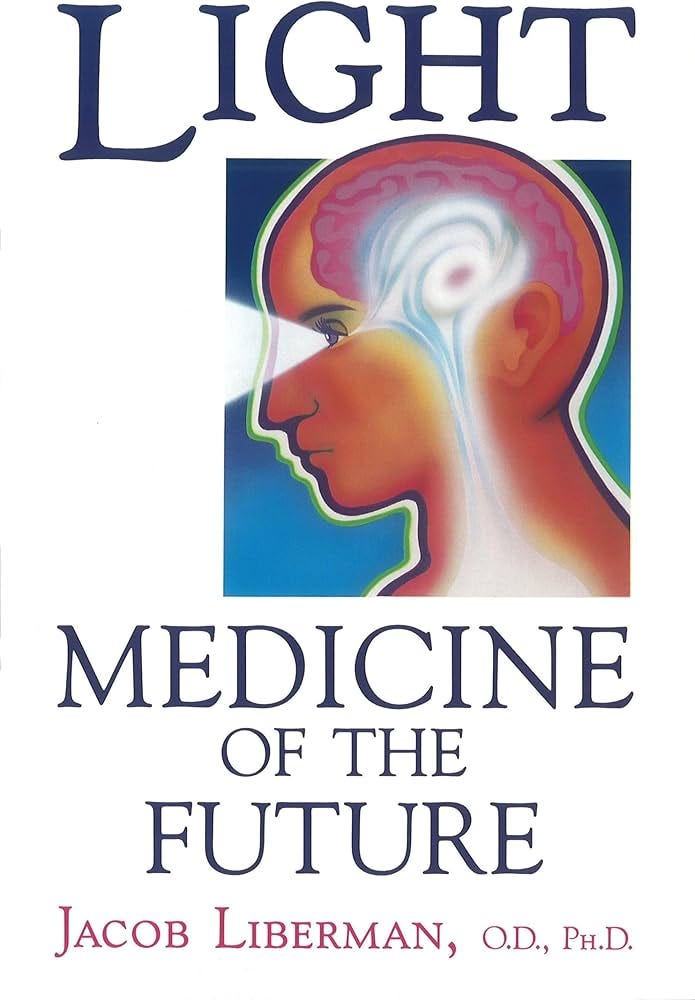 Light: Medicine of the Future: How We Can Use It to Heal Ourselves NOW :  Liberman, Jacob: Amazon.se: Böcker