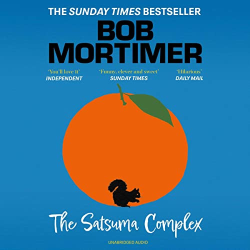 The Satsuma Complex by Bob Mortimer - Audiobook - Audible.com.au